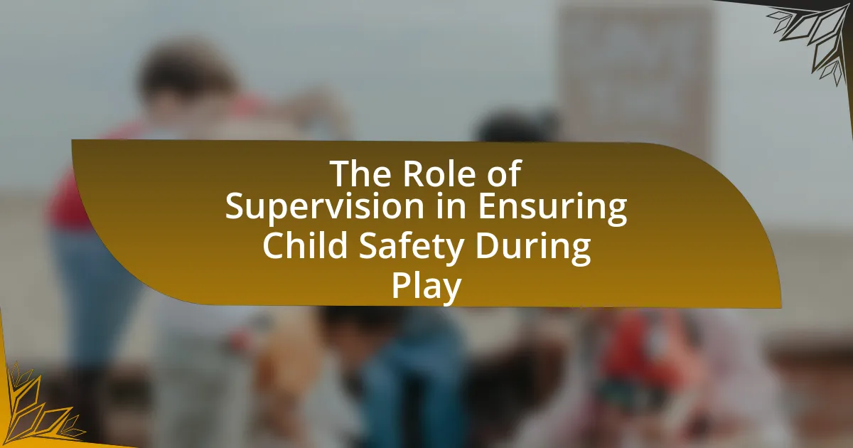 The Role of Supervision in Ensuring Child Safety During Play