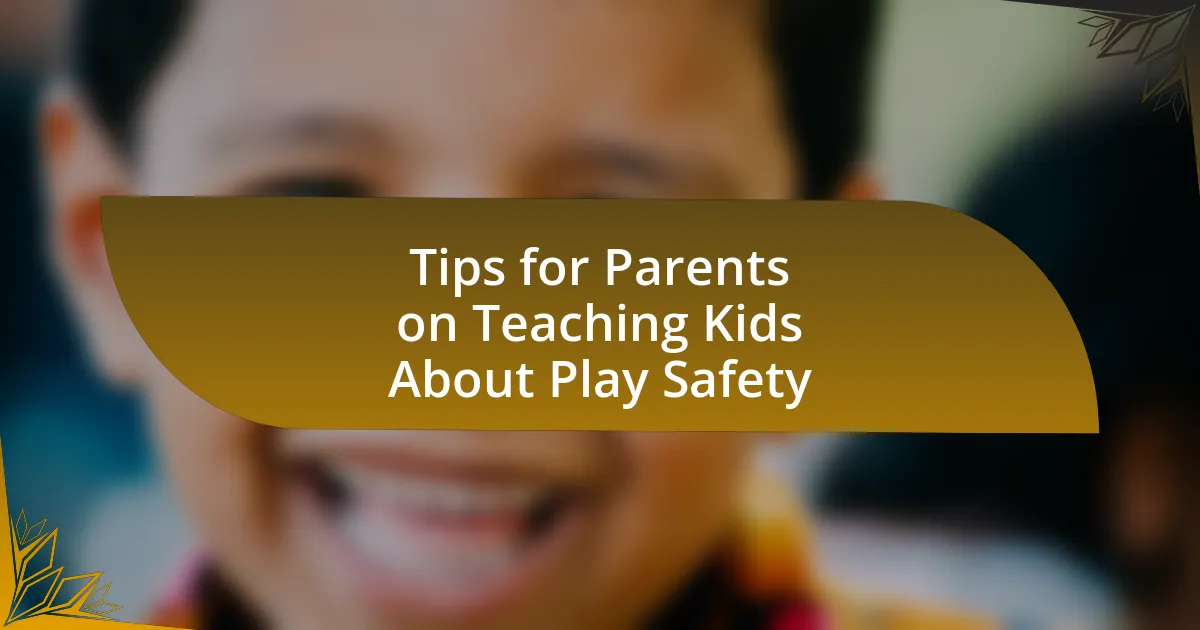 Tips for Parents on Teaching Kids About Play Safety