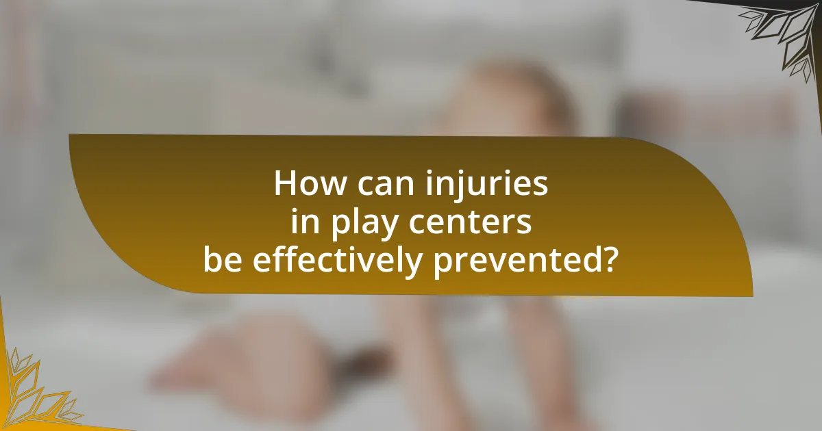 How can injuries in play centers be effectively prevented?