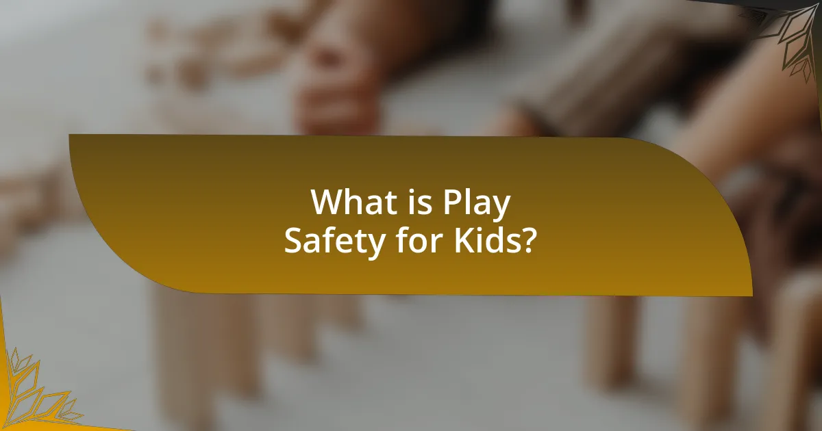 What is Play Safety for Kids?