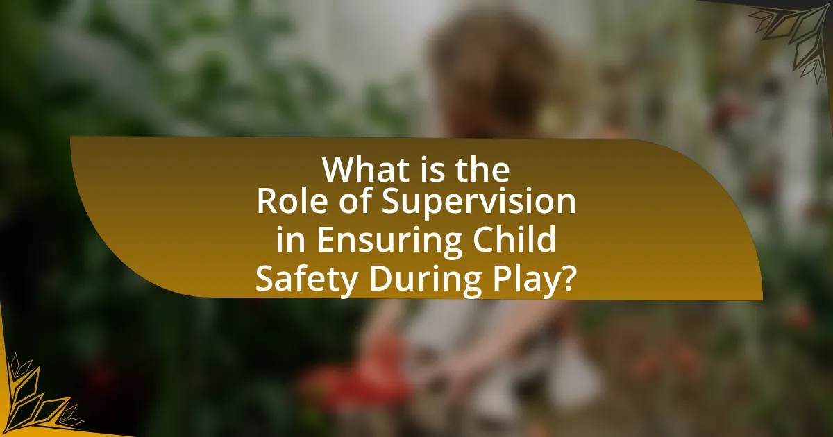 What is the Role of Supervision in Ensuring Child Safety During Play?