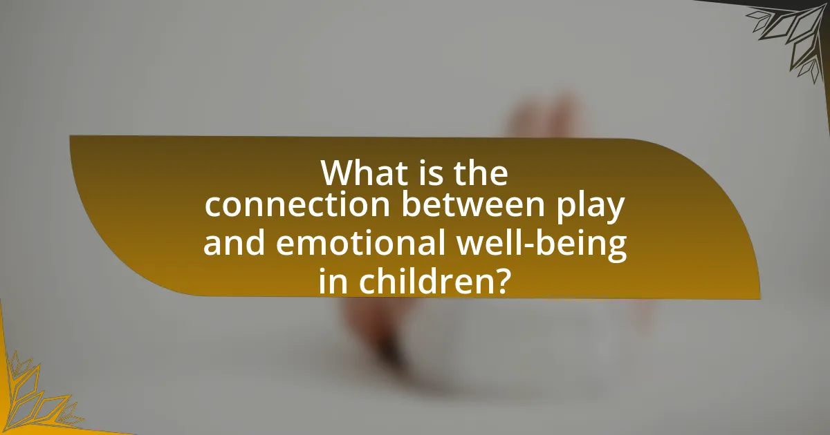 What is the connection between play and emotional well-being in children?