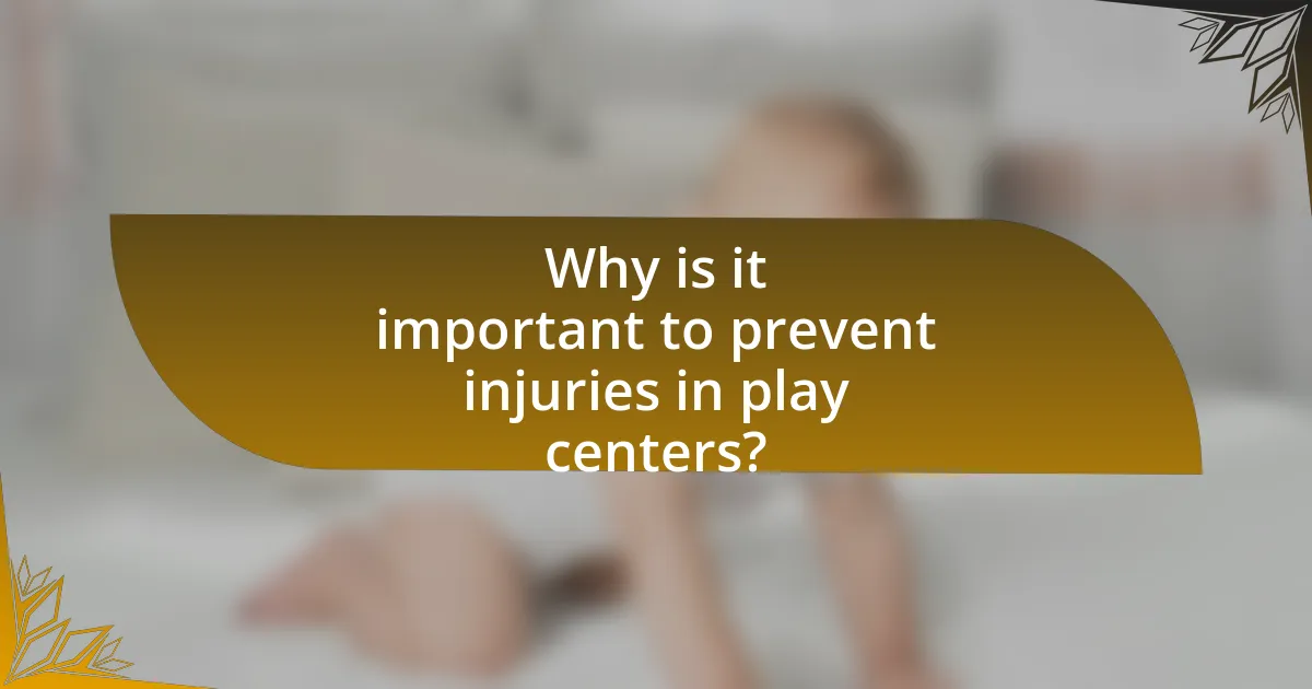Why is it important to prevent injuries in play centers?
